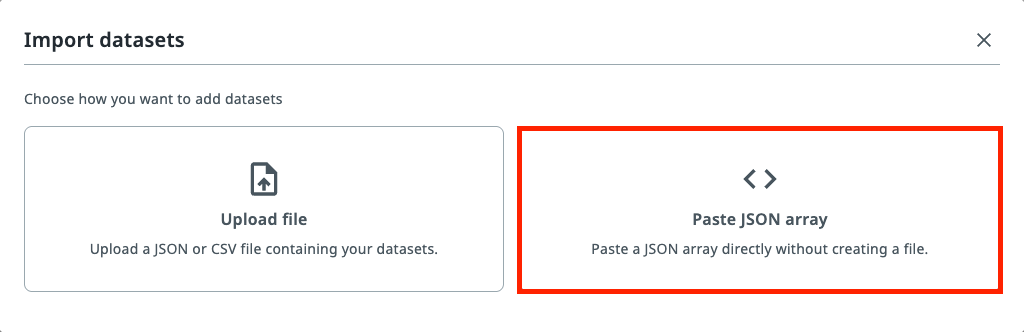 Import datasets dialog with the Paste JSON array option highlighted next to Upload file